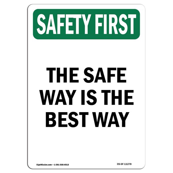 OSHA SAFETY FIRST Sign, The Safe Way Is The Best Way, 18in X 12in Aluminum, 12" W, 18" L, Portrait